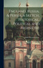 England, Russia, & Persia, a Sketch, Historical, Political and Prophetic