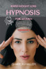 RAPID WEIGHT LOSS HYPNOSIS FOR WOMEN : LEARN HOW TO USE HYPNOTIC GASTRIC BANDING AND HYPNOSIS TECHNIQUES FOR EXTREME WEIGHT LOSS TO STOP BINGE EATING AND FOOD ADDICTION