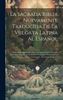 La Sagrada Biblia Nuevamente Traducida De La Vulgata Latina Al Español : Aclarado El Sentido De Algunos Lugares Con La Luz Que Dan Los Textos Originales Hebreo Y Griego, E Ilustrada Con Varias Notas.... Antiguo Testamento. El Génesis, El Éxodo, El...