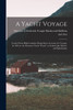 A Yacht Voyage : Letters From High Latitudes: Being Some Account of a Voyage, in 1856, in the Schooner Yacht "Foam", to Iceland, Jan Mayen, and Spitzbergen