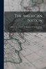 The American Nation : A History: Howard, G. E. Preliminaries Of The Revolution, 1763-1775