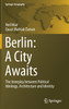 Berlin : A City Awaits : The Interplay between Political Ideology, Architecture and Identity