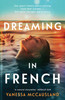 Dreaming In French : The mysterious and romantic latest new novel from the popular author of THE BEAUTIFUL WORDS, for readers who love Joanne Harris, Lucinda Riley and Kate Morton