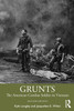 Grunts : The American Combat Soldier in Vietnam