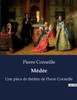 Médée : Une pièce de théâtre de Pierre Corneille