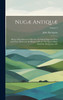 Nugæ Antiquæ : Being a Miscellaneous Collection of Original Papers in Prose and Verse: Written in the Reigns of Henry Viii, Queen Mary, Elizabeth, King James, &c; Volume 3