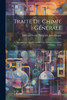 Traité de Chimie Générale : Comprenant les Applications de Cette Science à L'analyse Chimique, à l'in