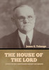 The House of the Lord : A Study of Holy Sanctuaries Ancient and Modern