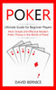 Poker : Ultimate Guide for Beginner Players (Most Simple and Effective Modern Poker Theory in the World of Poker)