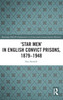 'Star Men' in English Convict Prisons, 1879-1948