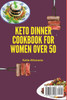 Keto Dinner Cookbook for Women Over 50 : Quick and Easy Recipes to Stay Fit and Lose Weight Fast