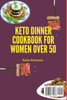 Keto Dinner Cookbook for Women Over 50 : Quick and Easy Recipes to Stay Fit and Lose Weight Fast