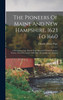 The Pioneers Of Maine And New Hampshire, 1623 To 1660 : A Descriptive List, Drawn From Records Of The Colonies, Towns, Churches, Courts And Other Contemporary Sources
