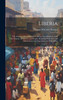 Liberia : The America-African Republic. Being Some Impressions of The Climate, Resources, and People, Resulting From Personal Observations and Experiences in West Africa