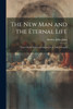 The New Man and the Eternal Life : Notes On the Reiterated Amens [In St. John's Gospel]