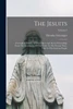 The Jesuits : A Complete History Of Their Open And Secret Proceedings From The Foundation Of The Order To The Present Time, Told To The German People; Volume 2