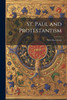St. Paul and Protestantism : With Other Essays
