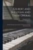 Gilbert and Sullivan and Their Operas : With Recollections and Anecdotes of D'oyly Carte & Other Famous Savoyards