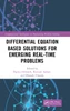 Differential Equation Based Solutions for Emerging Real-Time Problems