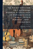 The Pocket Songster; Or, Caledonian Warbler. A Collection Of Popular Scotch Songs ... With A Portrait ... And ... Engravings