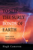 To Slip the Surly Bonds of Earth : Book Four Redemption