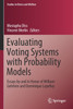 Evaluating Voting Systems with Probability Models