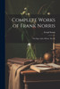 Complete Works of Frank Norris : The Epic of the Wheat: The Pit