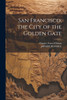 San Francisco, the City of the Golden Gate