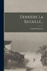 Derrière La Bataille...