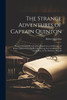The Strange Adventures of Captain Quinton : Being a Truthful Record of the Experiences and Escapes of Robert Quinton During His Life Among the Cannibals of the South Seas, As Set Down by Himself