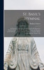 St. Basil's Hymnal : An Extensive Collection of English and Latin Hymns for Church, School and Home, Arranged for Feasts and Seasons of the Ecclesiastical Year ; Gregorian Masses, Vespers, Motets for Benediction, Litanies, Etc