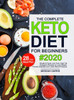 The Complete Keto Diet for Beginners : Simple & Quick Low Carb, High Fat Ketogenic Recipes with 28 Days Meal Plan to Lose Weight, Prevent Diabetes and Lower Blood Pressure