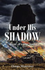 Under His Shadow : Based on a True Story