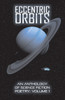 Eccentric Orbits : An Anthology Of Science Fiction Poetry - Volume 1
