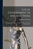 Local Government In Ancient India : By Radhakumud Mookerji ... With Foreword By The Marquess Of Crewe, K. G
