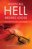 WHEN ALL HELL BREAKS LOOSE : How To Move Forward When Life Sets You Back