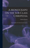 A Monograph On the Sub-Class Cirripedia : The Lepadidæ; Or, Pedunculated Cirripedes