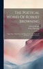 The Poetical Works Of Robert Browning : Pippa Passes. King Victor And King Charles. The Return Of The Druses. A Soul's Tragedy