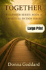 Together : A Spiritual Fiction Series Large Print