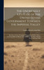 The Unfriendly Attitude of the United States Government Towards the Imperial Valley; Speeches, Letters, Newspaper Clippings and Other Matter Covering Different Phases of the Relations That Have Existed Since 1901 and 1902