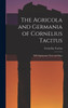 The Agricola and Germania of Cornelius Tacitus : With Explanatory Notes and Maps