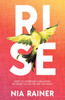 Rise : How to Overcome Challenges in Order to Live the Life You Want
