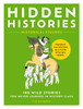 Hidden Histories : 100 Wild Stories You Never Learned in History Class