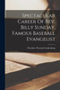 Spectacular Career Of Rev. Billy Sunday, Famous Baseball Evangelist