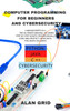 Computer Programming for Beginners and Cybersecurity : 4 MANUSCRIPTS IN 1: The Ultimate Manual to Learn step by step How to Professionally Code and Protect Your Data. This Book includes: Python, Java, C ++ and Cybersecurity