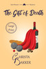 The Gift of Death : A page-turning cozy mystery of heroic proportions