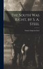 The South was Right, by S. A. Steel