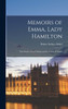 Memoirs of Emma, Lady Hamilton : The Friend of Lord Nelson and the Court of Naples