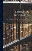 Christian Biography : Lives of William Cowper, Mrs. Ann H. Judson, Anna Jane Linnard, Matthew Henry
