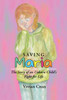 Saving Maria : The Story of an Unborn Child's Fight for Life